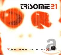 Vari-Trisomie 21 the - Trisomie 21 the Man Is a Mix