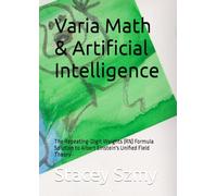 Varia Math & Artificial Intelligence: The Repeating-Digit Weights (RN) Formula Solution to Albert Einstein's Unified Field Theory