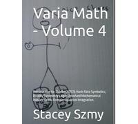 Varia Math - Volume 4: Introduction to: 7Strikes7 (7S7); Hash Rate Symbolics; Duality Symmetry Logic; Unsolved Mathematical Inquiry; Cross-Domain Equation Integration. (Varia Math Series)