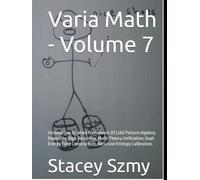 Varia Math - Volume 7: Introduction to: 4for4 Framework; BTLIAD Pattern Algebra; Repeating Digit Recursion; Multi-Theory Unification; Dual-Energy ... Entropy Calibration. (Varia Math Series)