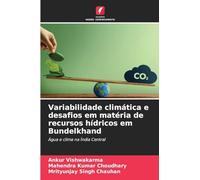 Variabilidade climática e desafios em matéria de recursos hídricos em Bundelkhand: Água e clima na Índia Central
