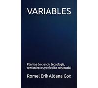 VARIABLES: Poemas de ciencia, tecnología, sentimientos y reflexión existencial