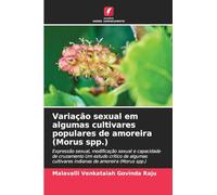 Variação sexual em algumas cultivares populares de amoreira (Morus spp.): Expressão sexual, modificação sexual e capacidade de cruzamento Um estudo ... cultivares indianas de amoreira (Morus spp.)
