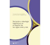 Variación e ideología lingüísticas en el español de los siglos XVIII y XIX: 55 (Lengua y Sociedad en el Mundo Hispánico)