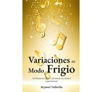 Variaciones del Modo Frigio: Del flamenco al jazz, del metal a la música experimental (Escalas modales artificiales)