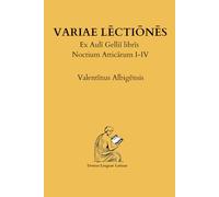 Variae Lēctiōnēs: Ex Aulī Gelliī librīs Noctium Atticārum I-IV