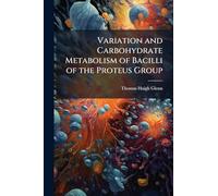 Variation and Carbohydrate Metabolism of Bacilli of the Proteus Group