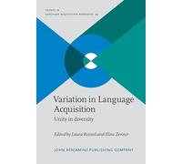Variation in Language Acquisition: Unity in diversity: 34 (Trends in Language Acquisition Research)
