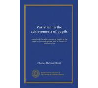 Variation in the achievements of pupils: a study of the achievements of pupils in the fifth and seventh grades, and in classes of different sizes