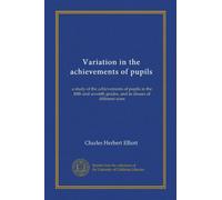 Variation in the achievements of pupils: a study of the achievements of pupils in the fifth and seventh grades, and in classes of different sizes