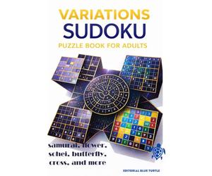 Variations sudoku puzzle book for adults: 300 Samurai, Flower, Sohei, Butterfly, Cross, Triple, Two, Gattai-3 & Hoshi Sudoku Puzzles | Challenging Brain Games for Adults | 2026 Edition