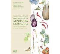 Variedades locales hortícolas de la Alpujarra granadina: agrodiversidad para la sostenibilidad rural (Tierras del Sur)