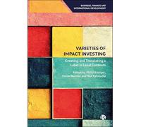 Varieties of Impact Investing: Creating and Translating a Label in Local Contexts (Business, Finance and International Development)