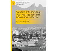 Varieties of Subnational Debt Management and Governance in Mexico (Governance, Development, and Social Inclusion in Latin America)