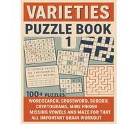 VARIETIES PUZZLE BOOK 1: 100+ Puzzles: Wordsearch, Crossword, Sudoku, Cryptograms, Mine Finder, Missing Vowels and Maze for that all important brain workout. (Terry's Puzzlers)