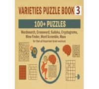 VARIETIES PUZZLE BOOK 3: 100+ Puzzles: Wordsearch, Crossword, Sudoku, Cryptograms, Mine Finder, Word Scramble and Maze for that all important brain workout. (Terry's Brain Teasers)