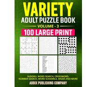 Variety Adult Puzzle Book Volume 3: 100 Large Print Sudoku, Word Search, Crossword, Number Search, Word Scramble Mazes and More