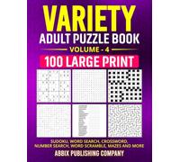 Variety Adult Puzzle Book Volume 4: 100 Large Print Sudoku, Word Search, Crossword, Number Search, Word Scramble Mazes and More