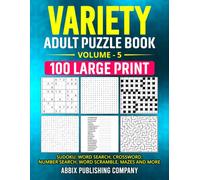Variety Adult Puzzle Book Volume 5: 100 Large Print Sudoku, Word Search, Crossword, Number Search, Word Scramble Mazes and More