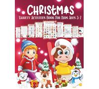Variety Christmas Activities Book for Kids Ages 3-7: Keep Your Kids Entertained This X'mas With Over 10 Different Activities & 100+ Colored Puzzles ... Scissors Skill, Maze, Connect Dots Etc.