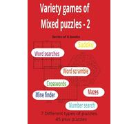 Variety games of mixed puzzles - 2: 7 different types of puzzles 45 plus puzzles......6" x 9" 100 pages
