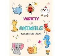 Variety of Cute Animals Coloring Book: A Fun and Relaxing Coloring Book with 105 Adorable Animal Designs, Double-Sided Pages, Easy Bold Lines, and Hours of Creative Joy for Kids and All Ages.
