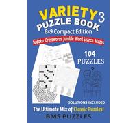 VARIETY PUZZLE BOOK 3, 6x9 version, BMS PUZZLES: 6X9 inch | 104 puzzles to challenge your mind. Puzzles for Teens, Adults and Seniors: Jumble, Mazes, Word Search, Sudoku, and Crosswords and solutions