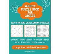 Variety Puzzle Book for Adults: 100+ Fun and Challenging Puzzles - Sudoku, Word Search, Number Search, Word Scramble, Mazes & More | With Full Solutions