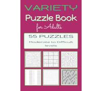 Variety Puzzle Book for Adults: 55 Puzzles | Moderate to Difficult Level | 11 Puzzle Types