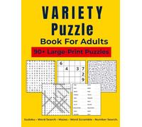 Variety Puzzle Book For Adults: 90+ Large-Print Puzzles: Includes Sudoku, Word Search, Mazes, Word Scramble, and Number Search with Solutions