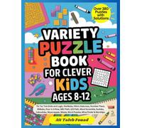 Variety Puzzle Book for Clever Kids Ages 8-12: Fun and Engaging Over 380 Puzzles with Solutions:Sudoku, Mazes, Word Scramble, Tic Tac Toe Grids and ... Shikaku, Four In A Row, ABC Path, and more