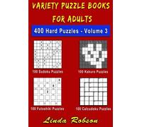 Variety Puzzle Books for Adults. Sudoku, Kakuro, Futoshiki, Calcudoku: 400 Hard Number Puzzles Volume 3 (400 Hard Variety Number Puzzles)