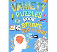 Variety Puzzles Book For Stroke Survivors: Mixed Puzzles Activity Book With Dementia and Alzheimer Includes Word Search, Number Fill in, Word Scramble, Sudoku, Math, Maze And More!