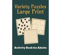 Variety Puzzles Large Print: A variety puzzle with Easy-to-Read Print that include: sudoku, word search and crosswords | 6x9 inches, 180 pages | 90+ ... Gift for Vacations, Holidays, and relaxation