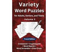 Variety Word Puzzles for Adults, Seniors, and Teens Volume 3 Travel Edition: Crossword + Cryptoquote + Word Search + Word Scramble + Criss-Cross