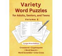 Variety Word Puzzles for Adults, Seniors, and Teens Volume 5 Large Print Edition: Crossword + Cryptoquote + Word Search + Word Scramble + Criss-Cross