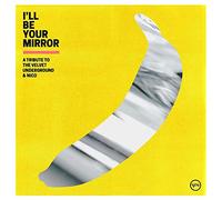 Varios Artistas - I’ll Be Your Mirror - A Tribute To The Velvet Underground and Nico