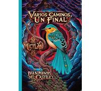Varios caminos, un final (Libro1 Mictlān)