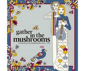 Varios - Gather In The Mushrooms: The British Folk Underground 1969-1975