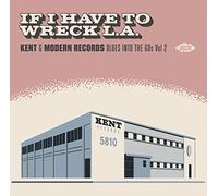 Varios - If I Have To Wreck L.A. Kent & Modern Records Blues Into The 60S V.2