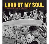 Varios - Look At My Soul: The Latin Shade of Texas Soul
