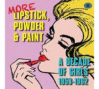 Varios - More Lipstick, Powder & Paint, A Decade Of Girls 53-62
