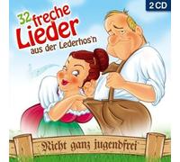Various - 32 freche Lieder aus der Lederhos'n; Nicht ganz jugendfrei; Ein- und zweideutige Lieder; Zipfl eine Zipfl ausi; Amore in den Bergen; Amanda tua die Hand weg; Die Schleifer von Paris; Madl i möcht die nackat sehn; Gruppen sex im Hühnerstall;