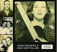 Various - Arkansas at 78 RPM: Corn Dodgers & Hoss Hair Pullers