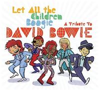 Various Artist - Let All The Children Boogie: A Tribute To David Bowie