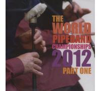 Various Artistes - World Pipe Band Championships 2012 /Vol.1