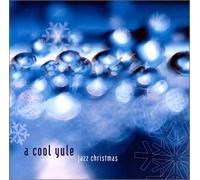 Various Artists - A Cool Yule: Jazz Christmas