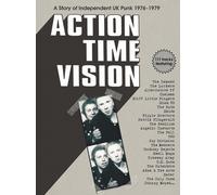 Action Time Vision: A Story Of Uk Independent Punk 1976-1979 - Action Time Vision: A Story Of UK Independent Punk 1976-1979