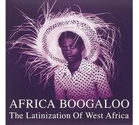 Various Artists - Africa Boogaloo: The Latinization Of West Africa