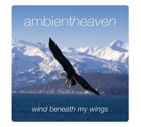 Various Artists - Ambient Heaven - Wind Beneath My Wings